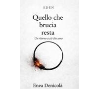 Quello che brucia resta. Un ritorno a ciò che sono.
