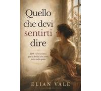 Quello che devi sentirti dire: 120 riflessioni per la donna che porta tutto sulle spalle