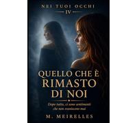 Quello che è Rimasto di Noi: 4 (Nei tuoi occhi)