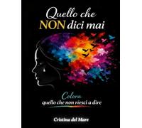 Quello che NON dici mai: Frasi vere, pensieri taciuti e ironia da colorare per adulti che ne hanno abbastanza - 50 frasi vere da colorare per adulti che scelgono sé stessi