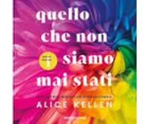 Quello Che Non Siamo Mai Stati