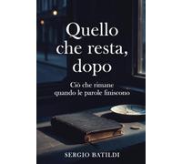 Quello che resta: Cioò che rimane quando le parole finiscono (poeta)