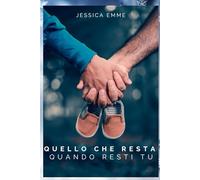 Quello che resta quando resti tu