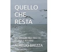 QUELLO CHE RESTA: UN VIAGGIO TRA TRACCE, SILENZI E RITORNI