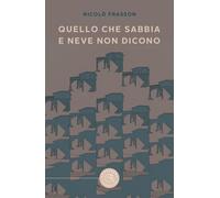 Quello che sabbia e neve non dicono (Narrativa)