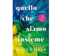 Quello che siamo insieme. Lascia che sia (Novel)