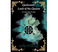 Quelocand: Land of the Queens: The Golden Realm Chronicles Book 1: Land of the Queens **Special Edition***