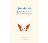 Quelqu’un, quelque part...: Des poèmes, des mains tendues