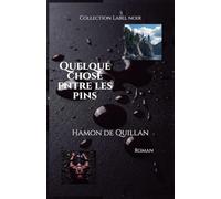 Quelque chose entre les pins (Collection Label Noir)