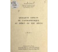 Quelques Aspects De Lastrophysique Au Début Du Xixe Siècle (ebook)