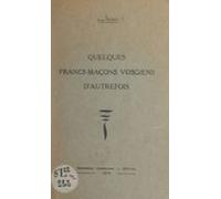 Quelques Francs-maçons Vosgiens Dautrefois (ebook)