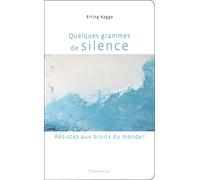 Quelques grammes de silence: Résistez aux bruits du monde !