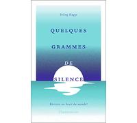 Quelques grammes de silence: Résistez aux bruits du monde !