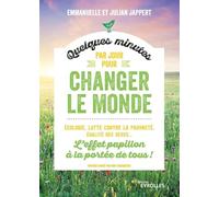 Quelques minutes par jour pour changer le monde: L'effet papillon à la portée de tous !