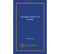 Quelques propos sur Goethe