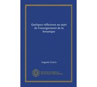 Quelques réflexions au sujet de l'enseignement de la botanique (Vol-1)
