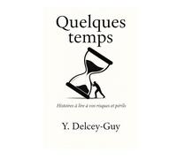 Quelques temps: Histoires à lire à vos risques et périls... (Les voix du temps)