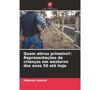 Quem atirou primeiro?: Representações de crianças em westerns dos anos 50 até hoje