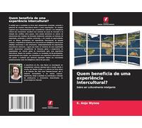Quem beneficia de uma experiência intercultural?: Sobre ser culturalmente inteligente