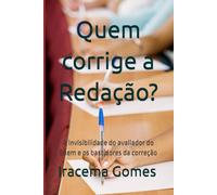 Quem corrige a Redação?: A invisibilidade do avaliador do Enem e os bastidores da correção