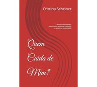 Quem Cuida de Mim?: Autoconhecimento, reencontro feminino e desejo: o amor na maturidade