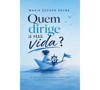 Quem dirige a minha vida?: Tire a criança ferida do volante e ocupe o seu lugar de adulto