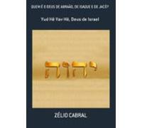 Quem É O Deus De Abraão De Isaque E De Jacó? (ebook)