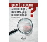 Quem É O Docente De Tecnologia Da Informação E Comunicação? (ebook)