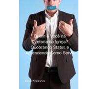 Quem É Você Na Diretoria Da Igreja? Quebrando Status E Aprendendo Como