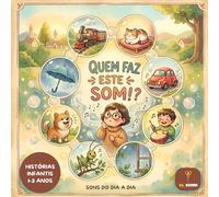 Quem faz este som? - Histórias infantis 1-3 anos: Livro de onomatopeias para bebés de 1 a 3 anos: Um conto infantil com sons de animais e objetos para ... precoce - Cuento en Portugués para niños