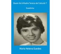 Quem Foi A Madre Tereza De Calcutá ? (ebook)