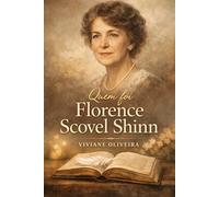 Quem foi Florence Scovel Shinn ? (As chaves de Florence Scovel Shinn)
