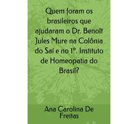 Quem foram os brasileiros que ajudaram o Dr. Benoît Jules Mure na Colônia do Saí e no 1º. Instituto de Homeopatia do Brasil?
