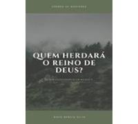 Quem Herdará O Reino De Deus? (ebook)