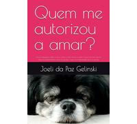 Quem me autorizou a amar?: Uma investigação sobre o amor; sobre a convivência e sobre o lugar da convivência. Sobre o pertencimento; sobre as perdas, o luto e a continuidade após as perdas