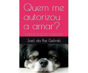 Quem me autorizou a amar?: Uma investigação sobre o amor; sobre a convivência e sobre o lugar da convivência. Sobre o pertencimento; sobre as perdas, o luto e a continuidade após as perdas