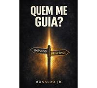 QUEM ME GUIA?: Impulso, Princípios