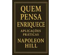 Quem Pensa Enriquece - Aplicações Práticas
