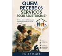 Quem Recebe os Serviços Socioassistenciais?: Direitos, Vulnerabilidades e a Garantia da Proteção Social no Brasil (Psicologia Sicial)