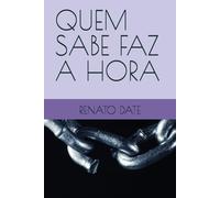 QUEM SABE FAZ A HORA