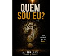 Quem sou Eu?: Reencontrando a Identidade