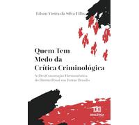 Quem Tem Medo da Crítica Criminológica: A (Des)Construção Hermenêutica do Direito Penal em Terrae Brasilis
