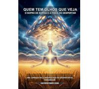 QUEM TEM OLHOS QUE VEJA: O SOPRO DE SOPHIA E A FISICA DO DESPERTAR