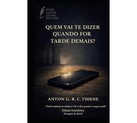 Quem vai te dizer quando for tarde demais?