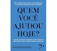 Quem você ajudou hoje?: como a educação focada no coletivo, e não no indivíduo, pode ser a chave para a construção de um país menos desigual. o que ... a confiança na política e na democracia.
