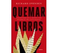 Quemar Libros: Una Historia De La Destruccion Deliberada Del Conocimie