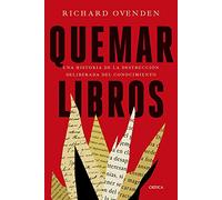Quemar libros: Una historia de la destrucción deliberada del conocimiento (Serie Mayor)