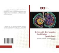 Qu'en est il des maladies héréditaires Cas cliniques: Maladies rénales du métabolisme et de surcharge