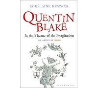 Quentin Blake: In the Theatre of the Imagination: An Artist at Work by Ghislaine Kenyon (2016-03-18)