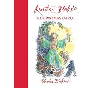 Quentin Blake's A Christmas Carol: An Illustrated Children's Edition of the Classic Charles Dickens Tale